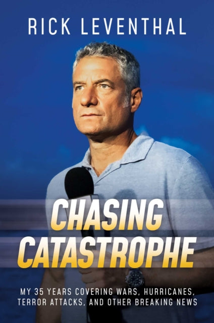 Book cover of: Chasing Catastrophe. By: Rick Leventhal