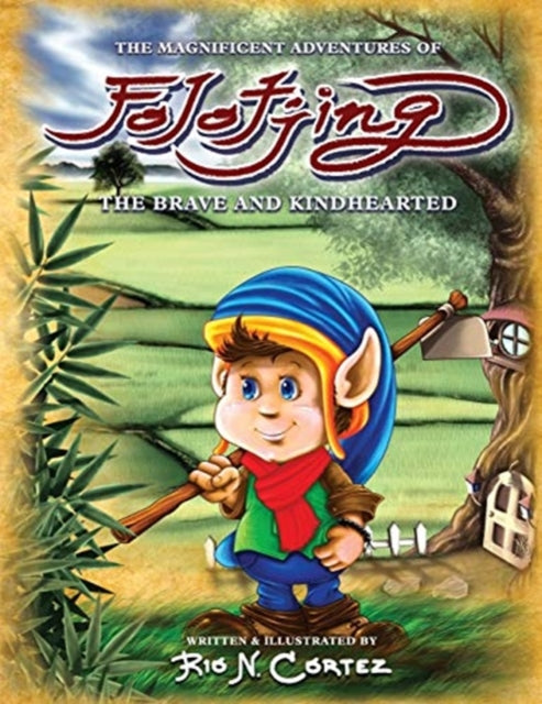Book cover of: Magnificent Adventures of Folotjing - The Brave and Kindhearted. By: Rio N. Cortez