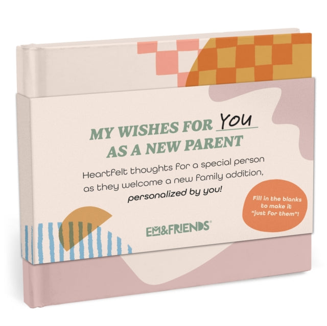 Book cover of: Em & Friends My Wishes for You as a New Parent Fill-in Books