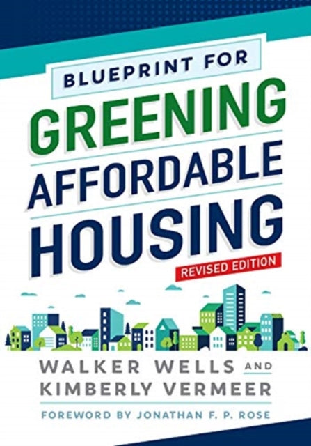Book cover of: Blueprint for Greening Affordable Housing, Revised Edition. By: Walker Wells