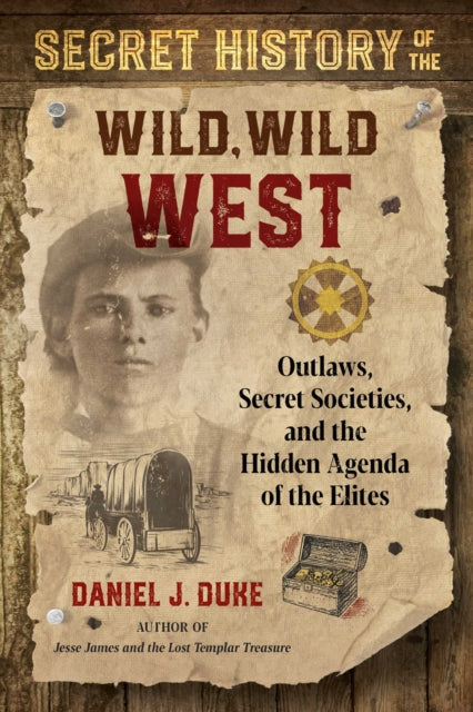 Book cover of: Secret History of the Wild, Wild West. By: Daniel J. Duke