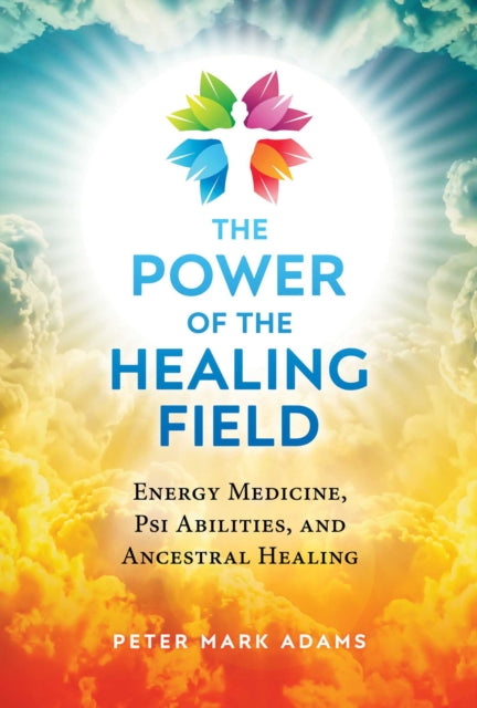 Book cover of: Power of the Healing Field. By: Peter Mark Adams