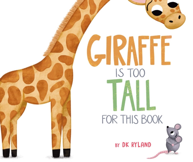 Book cover of: Giraffe Is Too Tall for This Book. By: D. K. Ryland