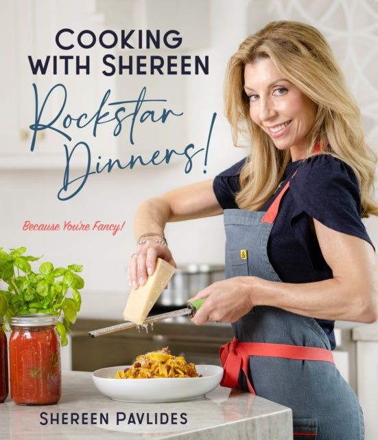 Book cover of: Cooking with Shereen—Rockstar Dinners!. By: Shereen Pavlides