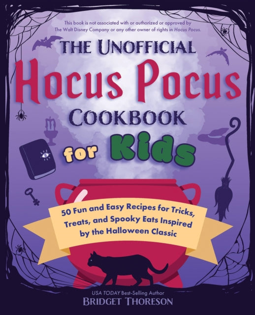 Book cover of: Unofficial Hocus Pocus Cookbook for Kids. By: Bridget Thoreson