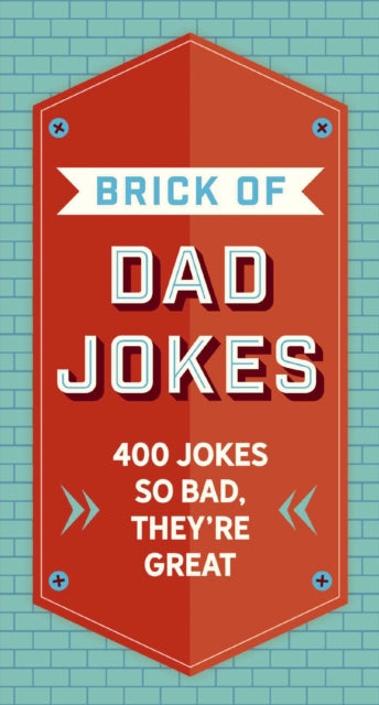 Book cover of: Brick of Dad Jokes. By: Editors of Editors of Cider Mill Press