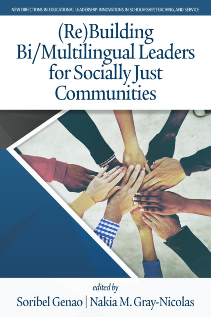 Book cover of: (Re)Building Bi/Multilingual Leaders for Socially Just Communities. By: Soribel Genao
