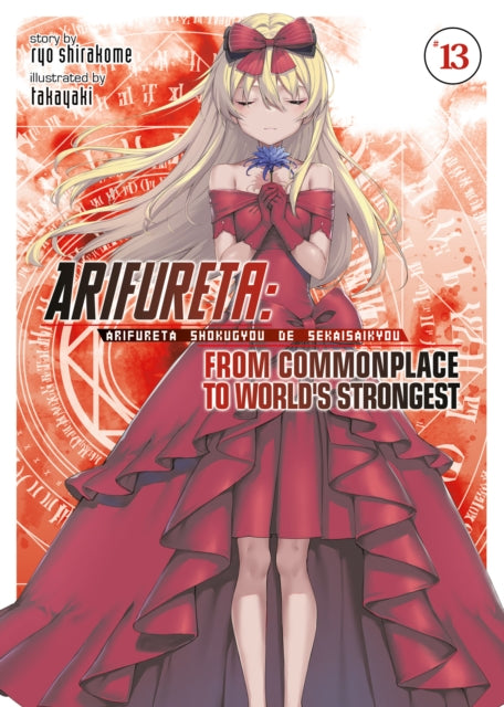 Book cover of: Arifureta: From Commonplace to World's Strongest (Light Novel) Vol. 13. By: 白米良