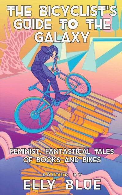 Book cover of: Bicyclist's Guide to the Galaxy. By: Elly Blue