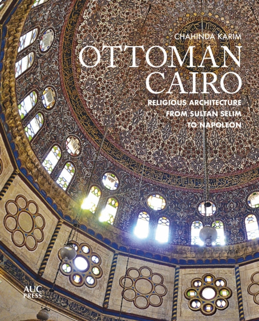 Book cover of: Ottoman Cairo. By: Chahinda Karim