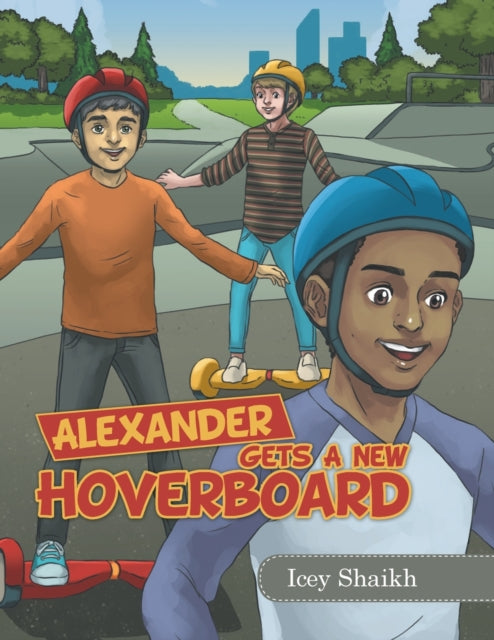 Book cover of: Alexander Gets a New Hoverboard. By: Icey Shaikh