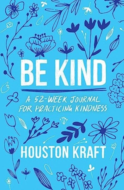 Book cover of: Be Kind. By: Houston Kraft