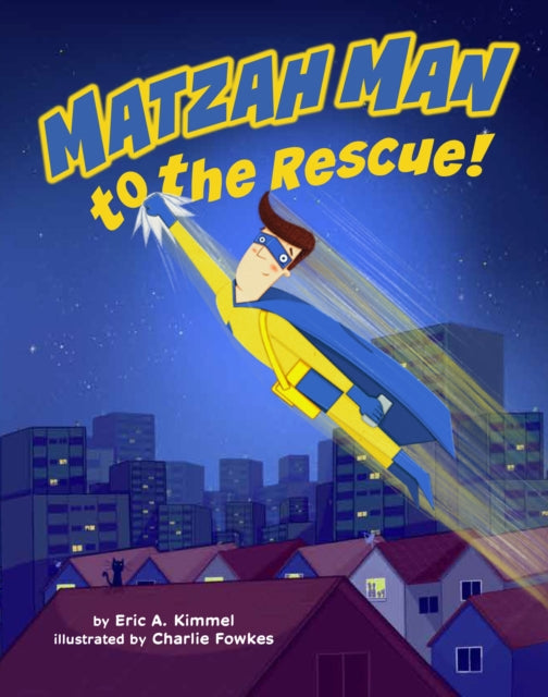 Book cover of: Matzah Man to the Rescue!. By: Eric Kimmel
