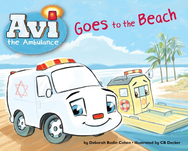 Book cover of: Avi the Ambulance Goes to the Beach. By: Deborah Bodin Cohen