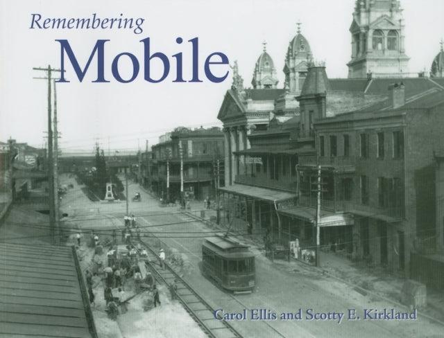Book cover of: Remembering Mobile. By: Carol Ellis