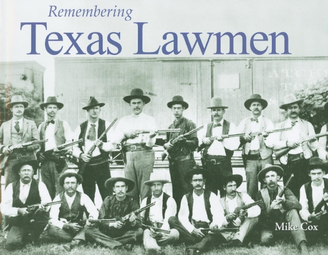 Book cover of: Remembering Texas Lawmen. By: Cox, Mike