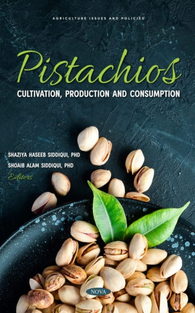 Book cover of: Pistachios: Cultivation, Production and Consumption. By: Shaziya Haseeb Siddiqui