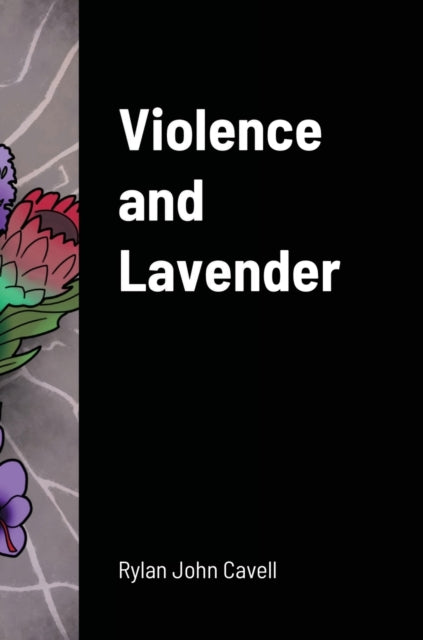 Book cover of: Violence and Lavender. By: Rylan John Cavell