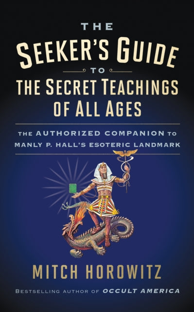 Book cover of: Seeker's Guide to The Secret Teachings of All Ages. By: Mitch Horowitz
