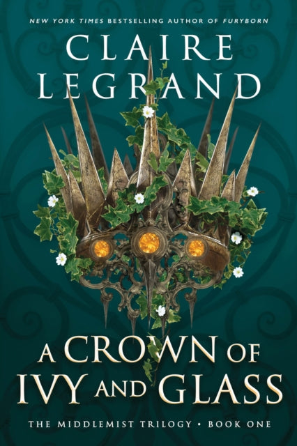 Book cover of: Crown of Ivy and Glass. By: Claire Legrand