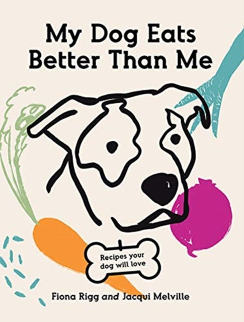 Book cover of: My Dog Eats Better Than Me. By: Fiona Rigg