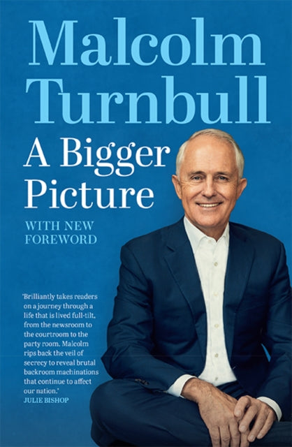 Book cover of: Bigger Picture. By: Malcolm Turnbull
