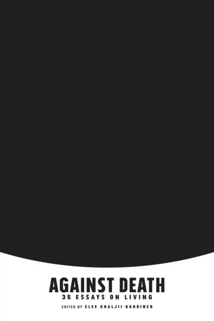 Book cover of: Against Death. By: Elee Kraljii Gardiner