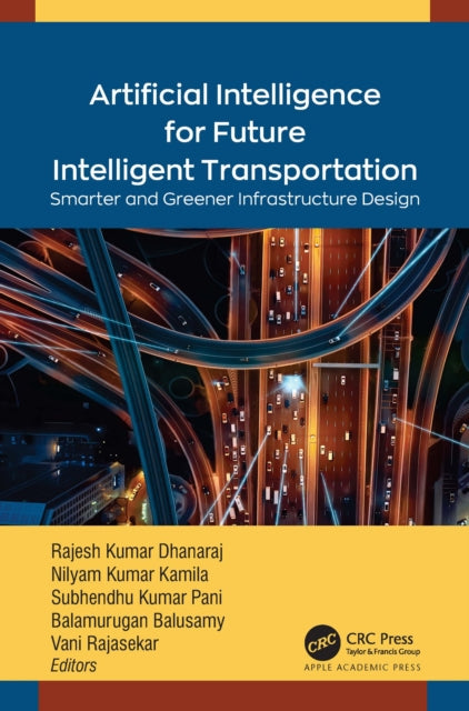 Book cover of: Artificial Intelligence for Future Intelligent Transportation. By: Rajesh Kumar Dhanaraj