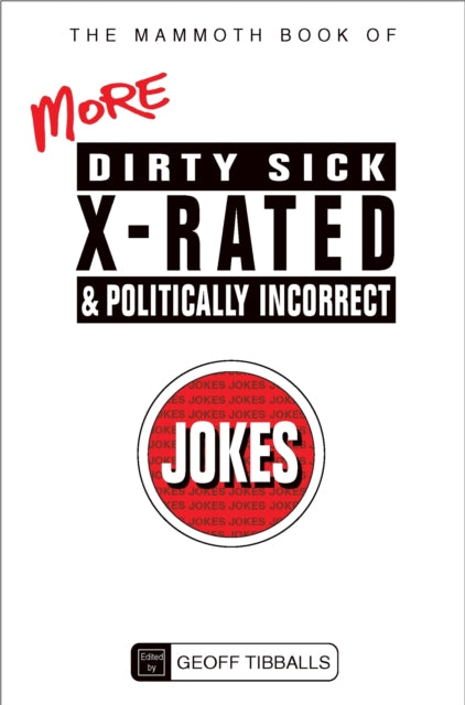 Book cover of: Mammoth Book of More Dirty, Sick, X-Rated and Politically Incorrect Jokes