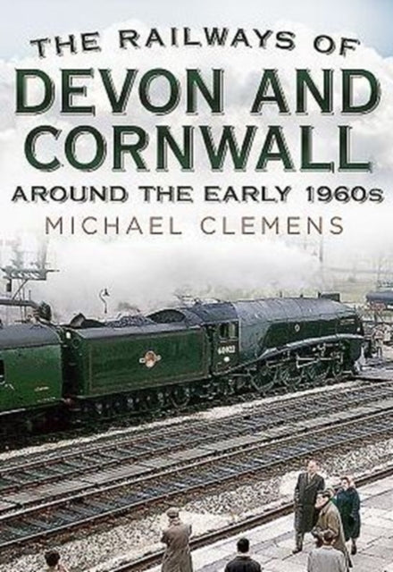 Book cover of: Railways of Devon and Cornwall Around the Early 1960s. By: Michael Clemens