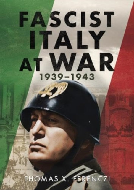 Book cover of: Fascist Italy at War. By: Thomas X. Ferenczi