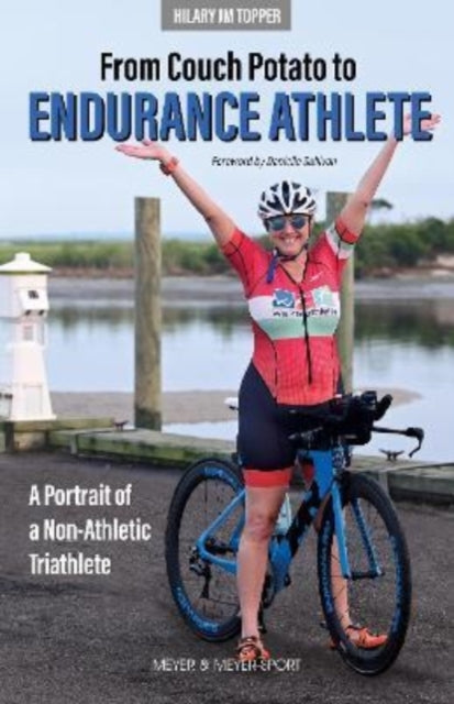 Book cover of: From Couch Potato to Endurance Athlete. By: Hilary Jm Topper