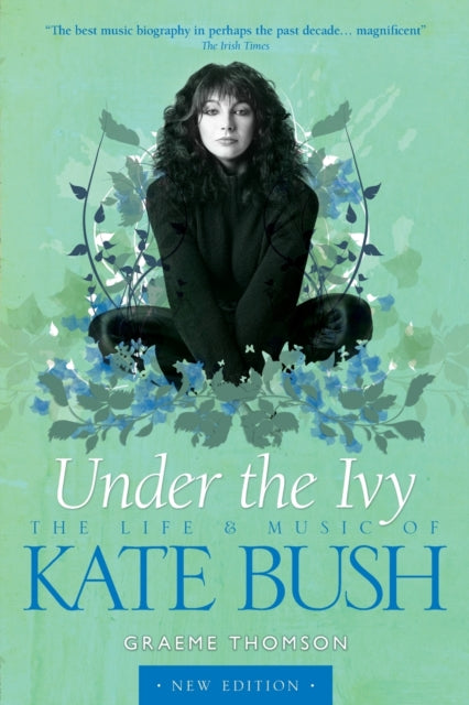 Book cover of: Kate Bush: Under the Ivy. By: Graeme Thomson