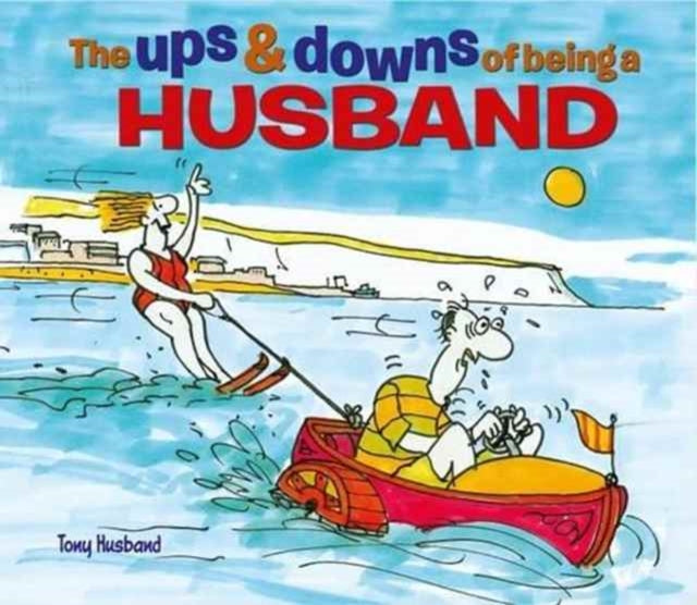 Book cover of: Ups & Downs of Being a Husband. By: Tony Husband