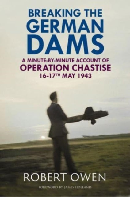 Book cover of: Breaking the German Dams. By: Robert Owen
