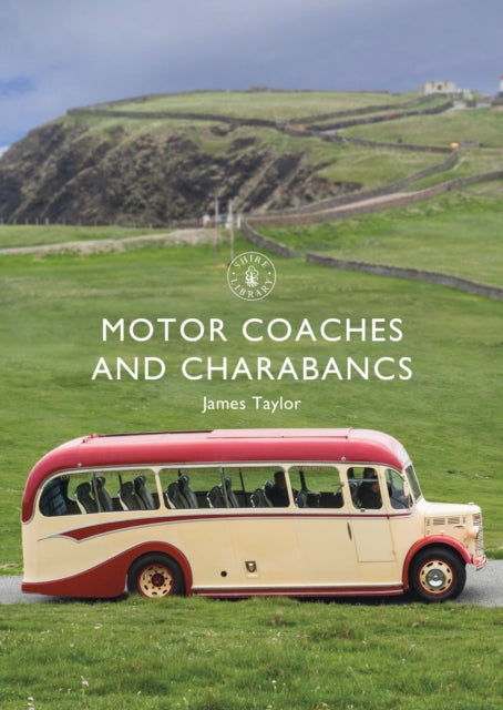 Book cover of: Motor Coaches and Charabancs. By: James Taylor