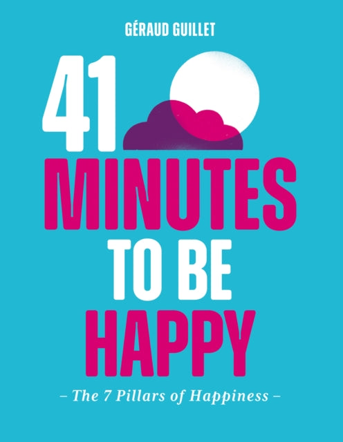 Book cover of: 41 Minutes to Be Happy. By: Géraud Gillet