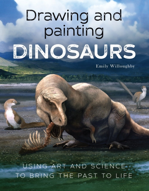 Book cover of: Drawing and Painting Dinosaurs. By: Emily Willoughby