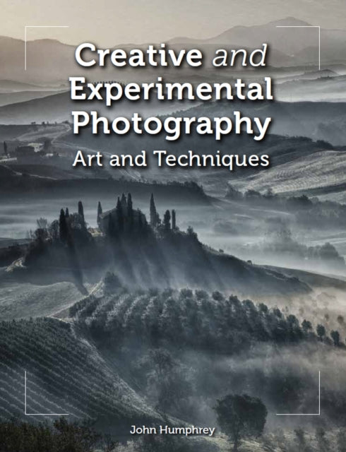 Book cover of: Creative and Experimental Photography. By: John Humphrey