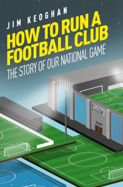 Book cover of: How to Run a Football Club. By: Jim Kegohan