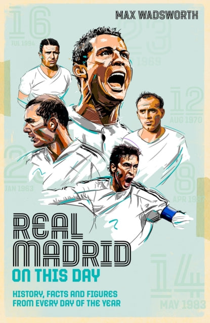 Book cover of: Real Madrid On This Day. By: Max Wadsworth