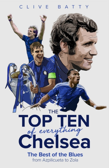 Book cover of: Top Ten of Everything Chelsea. By: Clive Batty