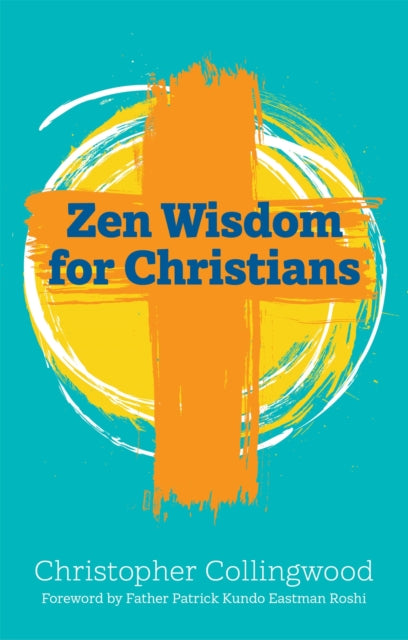 Book cover of: Zen Wisdom for Christians. By: Christopher Collingwood