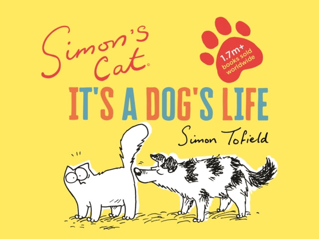 Book cover of: Simon's Cat: It's a Dog's Life. By: Simon Tofield
