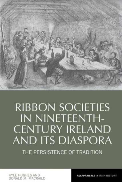Book cover of: Ribbon Societies in Nineteenth-Century Ireland and its Diaspora. By: Kyle Hughes