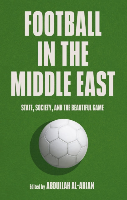 Book cover of: Football in the Middle East. By: Abdullah Al-Arian