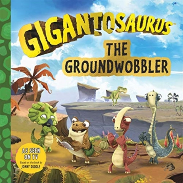 Book cover of: Gigantosaurus - The Groundwobbler. By: Cyber Goup Studios