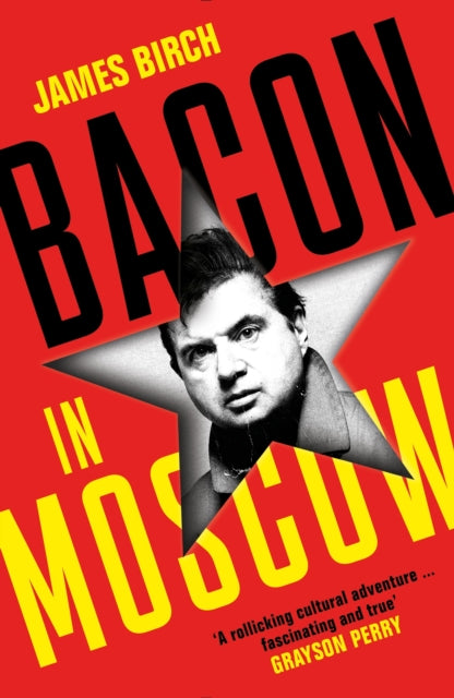 Book cover of: Bacon in Moscow. By: James Birch