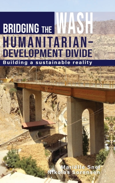 Book cover of: Bridging the WASH Humanitarian–development Divide. By: Marielle Snel