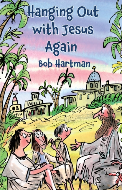 Book cover of: Hanging Out with Jesus Again. By: Bob Hartman